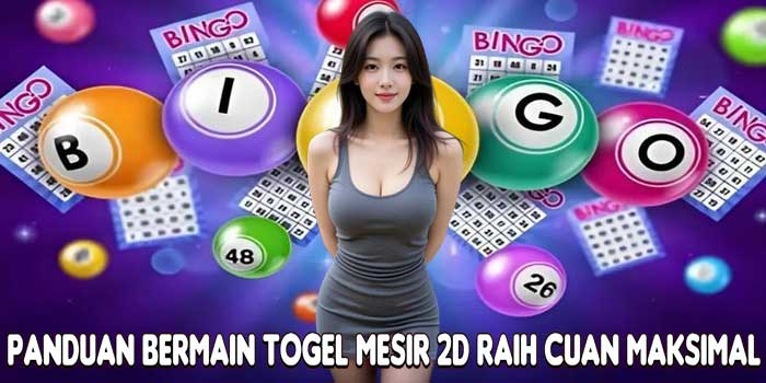 Panduan Bermain Togel Mesir 2D Raih Cuan Maksimal